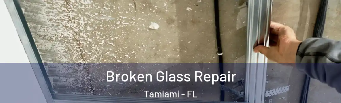 Broken Glass Repair Tamiami - FL