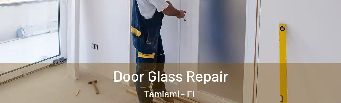 Door Glass Repair Tamiami - FL