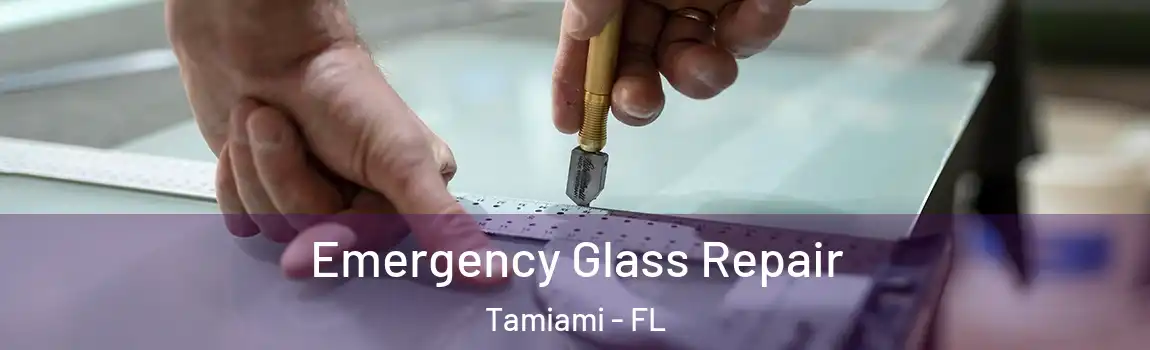 Emergency Glass Repair Tamiami - FL