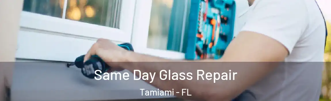 Same Day Glass Repair Tamiami - FL